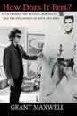How Does It Feel?: Elvis Presley, The Beatles, Bob Dylan, and the Philosophy of Rock and Roll - Paperback