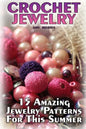 Crochet Jewelry: 15 Amazing Jewelry Patterns For This Summer: (Crochet Patterns, Crochet Stitches) - Paperback