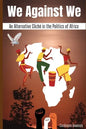 We Against We: An Alternative Cliché in the Politics of Africa - Paperback