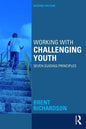 Working with Challenging Youth: Seven Guiding Principles - Paperback
