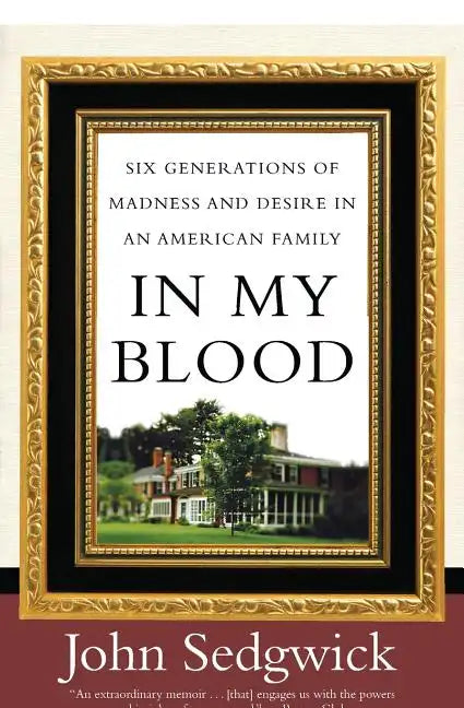 In My Blood: Six Generations of Madness and Desire in an American Family - Paperback