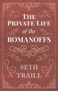 The Private Life of the Romanoffs - Paperback