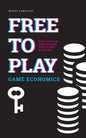 Free to Play Game Economics: How to plan and manage your game economy - Paperback