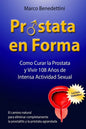 Prostata En Forma: Como Curar la Prostata y Vivir 108 Anos de Intensa Actividad Sexual - Paperback
