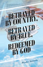Betrayed by Country, Betrayed by Blue, Redeemed by God - Paperback