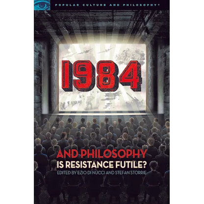 1984 and Philosophy: Is Resistance Futile? - Paperback