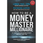 How to Be a Money Master Millionaire: 101 Ways to Have More Money and Pay Less Tax - Paperback