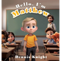 Hello, I'm Matthew - Hardcover