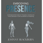 Embodying Presence: A Developmental Guide for Therapists, Coaches and Those Dedicated to Self-Actualization and Awakening - Hardcover