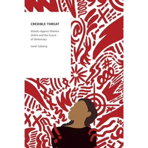 Credible Threat: Attacks Against Women Online and the Future of Democracy - Paperback