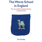 The Worst School in England: The rise and fall off Hackney Downs - the 'Jewish Eton' - Hardcover