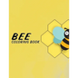 Bee Coloring Book: Fun Illustration Pages Relaxing Be Designs And Nature Scenes - Paperback