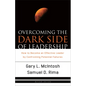 Overcoming the Dark Side of Leadership: How to Become an Effective Leader by Confronting Potential Failures - Paperback