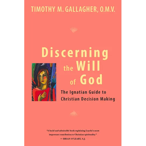 Discerning the Will of God: An Ignatian Guide to Christian Decision Making - Paperback