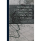 Diccionario Geográfico De Los Estados Unidos De Colombia - Paperback