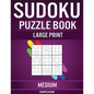 Sudoku Puzzle Book Large Print Medium: 200 Medium Sudokus for Intermediate Players with Solutions - Large Print - Paperback