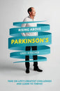 Rising Above Parkinson's: Take on Life's Greatest Challenges and Learn to Thrive! - Paperback