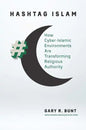 Hashtag Islam: How Cyber-Islamic Environments Are Transforming Religious Authority - Paperback