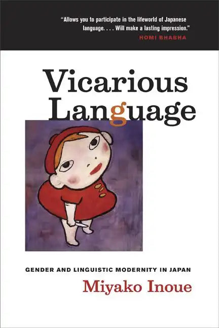 Vicarious Language: Gender and Linguistic Modernity in Japan Volume 11 - Paperback