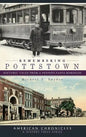 Remembering Pottstown: Historic Tales from a Pennsylvania Borough - Hardcover