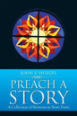 Preach a Story: A Collection of Sermons in Story Form - Paperback