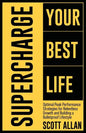 Supercharge Your Best Life: Optimal Peak Performance Strategies for Relentless Growth and Building a Bulletproof Lifestyle - Paperback