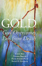 G.O.L.D.: God Overcomes Loss from Death - Paperback