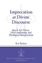 Imprecation as Divine Discourse: Speech Act Theory, Dual Authorship, and Theological Interpretation - Paperback