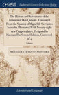 The History and Adventures of the Renowned Don Quixote. Translated From the Spanish of Miguel de Cervantes Saavedra.Illustrated With Twenty-eight new - Hardcover