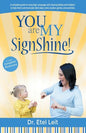 You are My SignShine!: A Complete Guide to Using Sign Language to Connect and Communicate with Hearing Babies and Children - Paperback