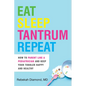 Eat Sleep Tantrum Repeat: How to Parent Like a Pediatrician and Keep Your Toddler Happy and Healthy - Paperback
