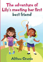 The adventure of Lily's Meeting Her First Bestfriend: The Story is nonfiction book base on two little girls forming a true friendship. Lily meeting he - Paperback