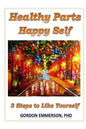 Healthy Parts Happy Self: 3 Steps to Like Yourself - Paperback