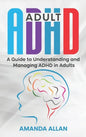 Adult ADHD: A Guide to Understanding and Managing ADHD in Adults - Hardcover