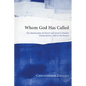 Whom God Has Called: The Relationship of Church and Israel in Pauline Interpretation, 1920 to the Present - Hardcover