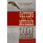 Getting Away with Murder on the Texas Frontier: Notorious Killings and Celebrated Trials - Paperback