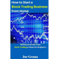 How to Start a $tock Trading Business from Home: Making an Income from $tock Trading at Home for Beginners - Paperback