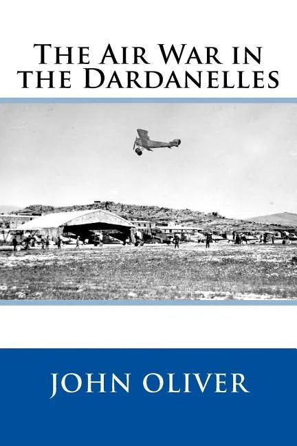 The Air War in the Dardanelles - Paperback