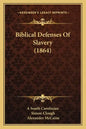 Biblical Defenses Of Slavery (1864) - Paperback