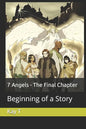 7 Angels - The Final Chapter: Beginning of a Story - Paperback