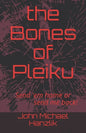 The Bones of Pleiku: Send 'em home or send me back - Paperback