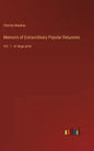 Memoirs of Extraordinary Popular Delusions: Vol. 1 - in large print - Hardcover