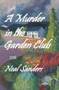 A Murder in the Garden Club: Introducing Liz Phillips and Detective John Flynn - Paperback