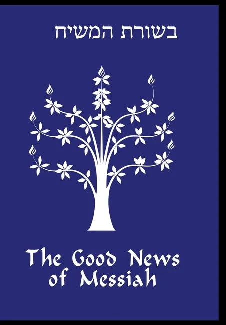 The Good News of Messiah - Hardcover