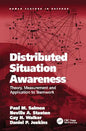 Distributed Situation Awareness: Theory, Measurement and Application to Teamwork - Paperback