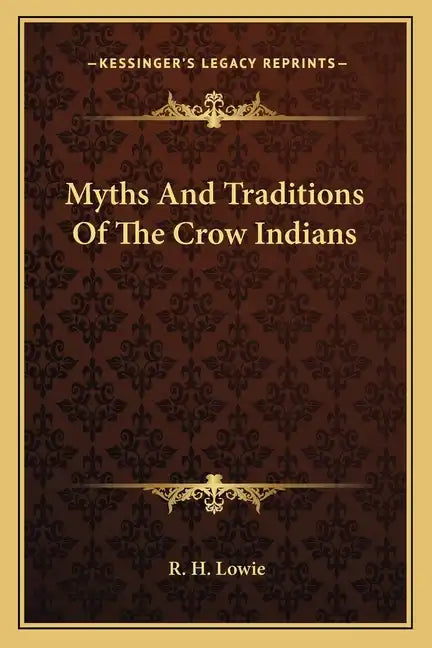 Myths and Traditions of the Crow Indians - Paperback
