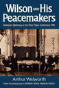 Wilson and His Peacemakers: American Diplomacy at the Paris Peace Conference, 1919 - Paperback