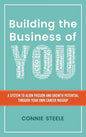 Building the Business of You: A System to Align Passion and Growth Potential through Your Own Career Mashup - Hardcover