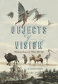 Objects of Vision: Making Sense of What We See - Hardcover