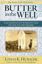 Butter in the Well: A Scandinavian Woman's Tale of Life on the Prairie (Butter in the Well Series) - Paperback